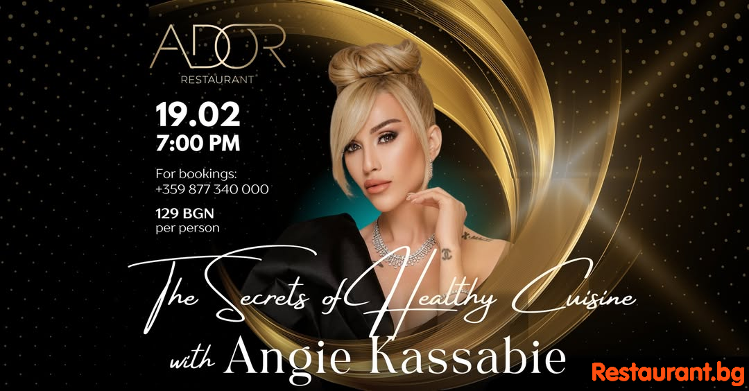 The Secrets of Healthy Cuisine with Angie Kassabie at ADOR Restaurant Sofia !